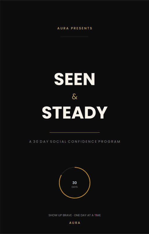 Seen & Steady — A 30 Day Mental Social Confidence Program